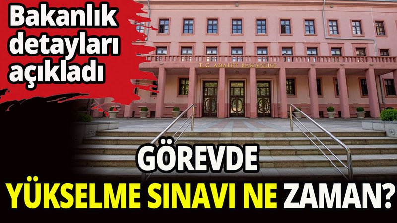 Adalet Bakanlığı'ndan görevde yükselme sınavı