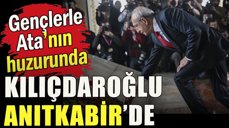 Kılıçdaroğlu Anıtkabir'de