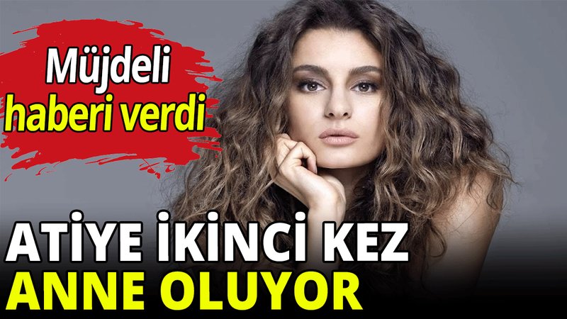 Atiye ikinci kez anne oluyor