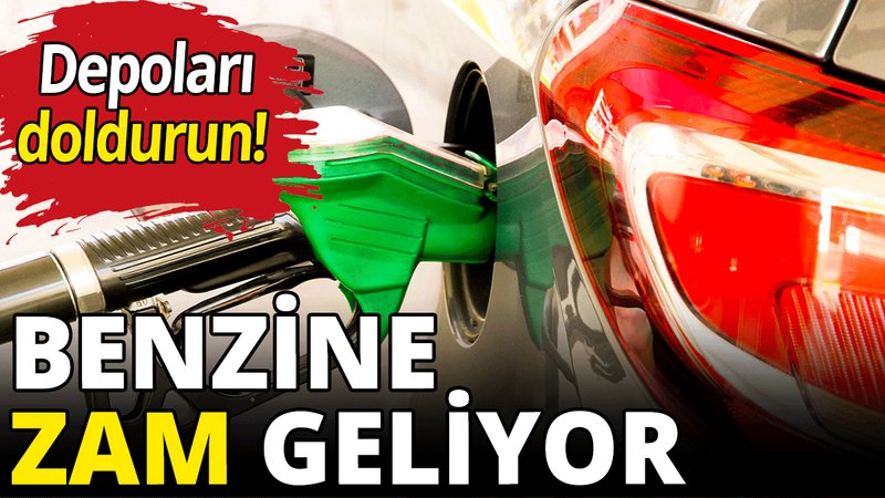 Benzine zam geliyor