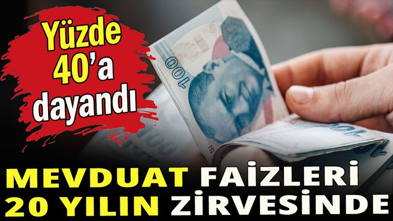 Mevduat faizleri 20 yılın zirvesinde