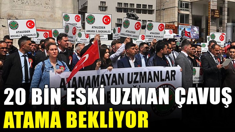 Atanamayan 20 bin eski uzman çavuş atama bekliyor