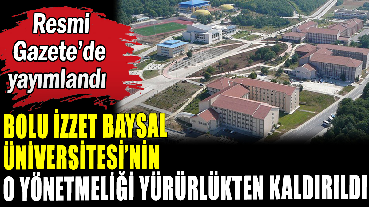 Bolu Abant izzet Baysal Üniversitesi'nin o yönetmeliği yürürlükten kaldırıldı