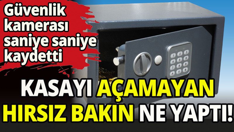 Hırsızlar açamadığı kasayı bakın ne yaptı