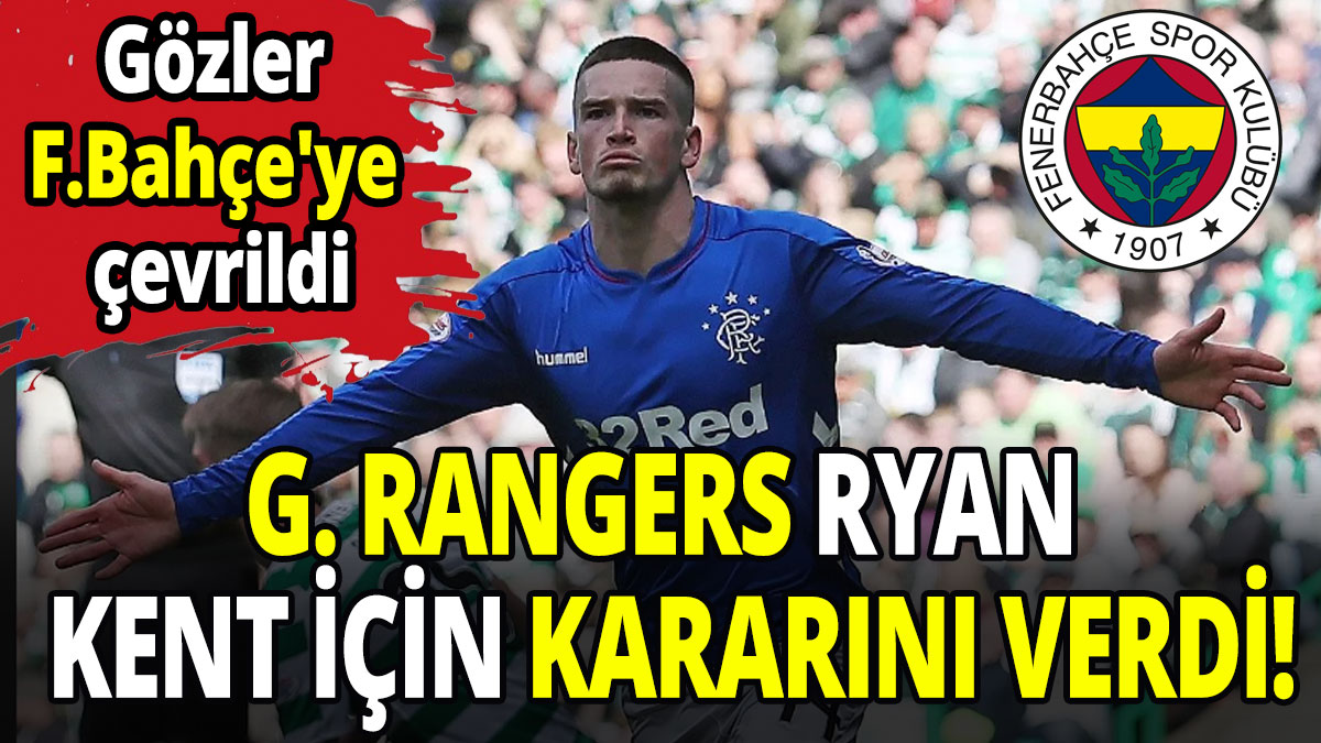 Rangers Ryan Kent kararını verdi