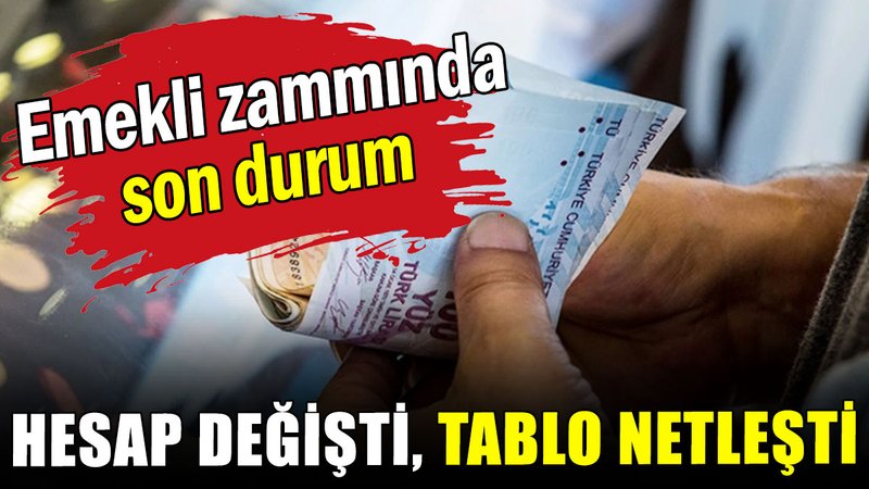 Emekli zammında son durum: Hesap değişti, tablo netleşti
