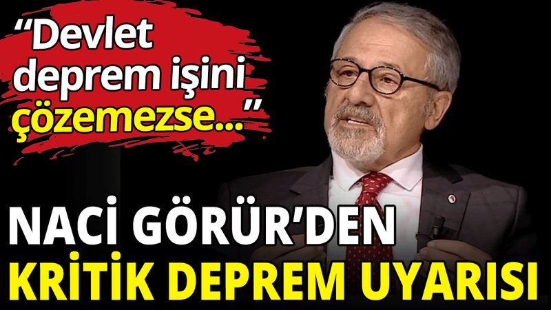 Naci Görür’den kritik deprem uyarısı