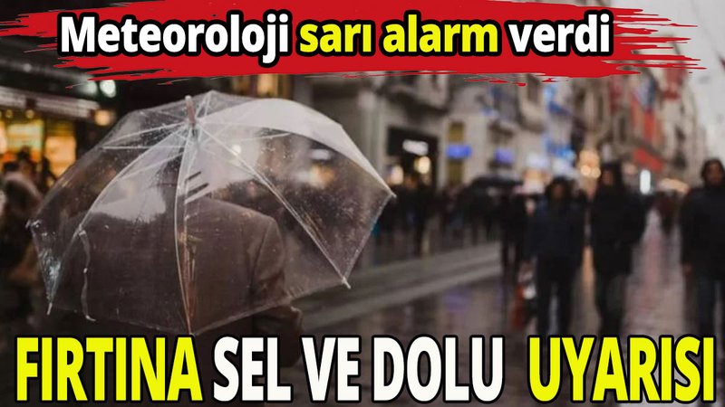 Meteoroloji  sarı alarm verdi
