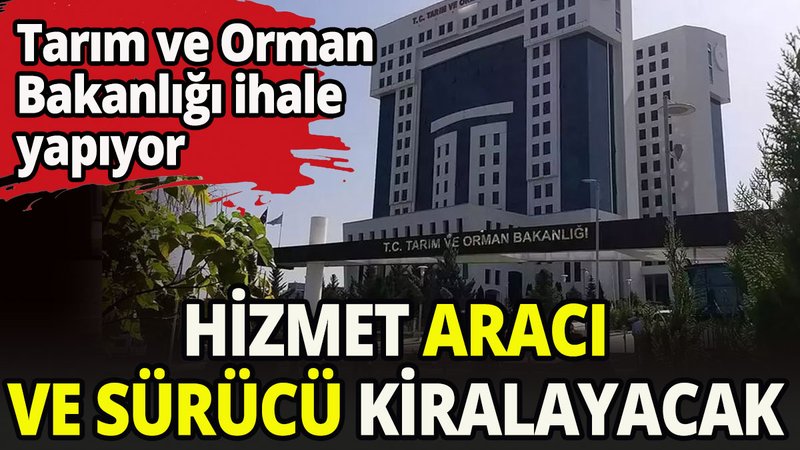 Tarım ve Orman Bakanlığı 12 hizmet aracı kiralayacak