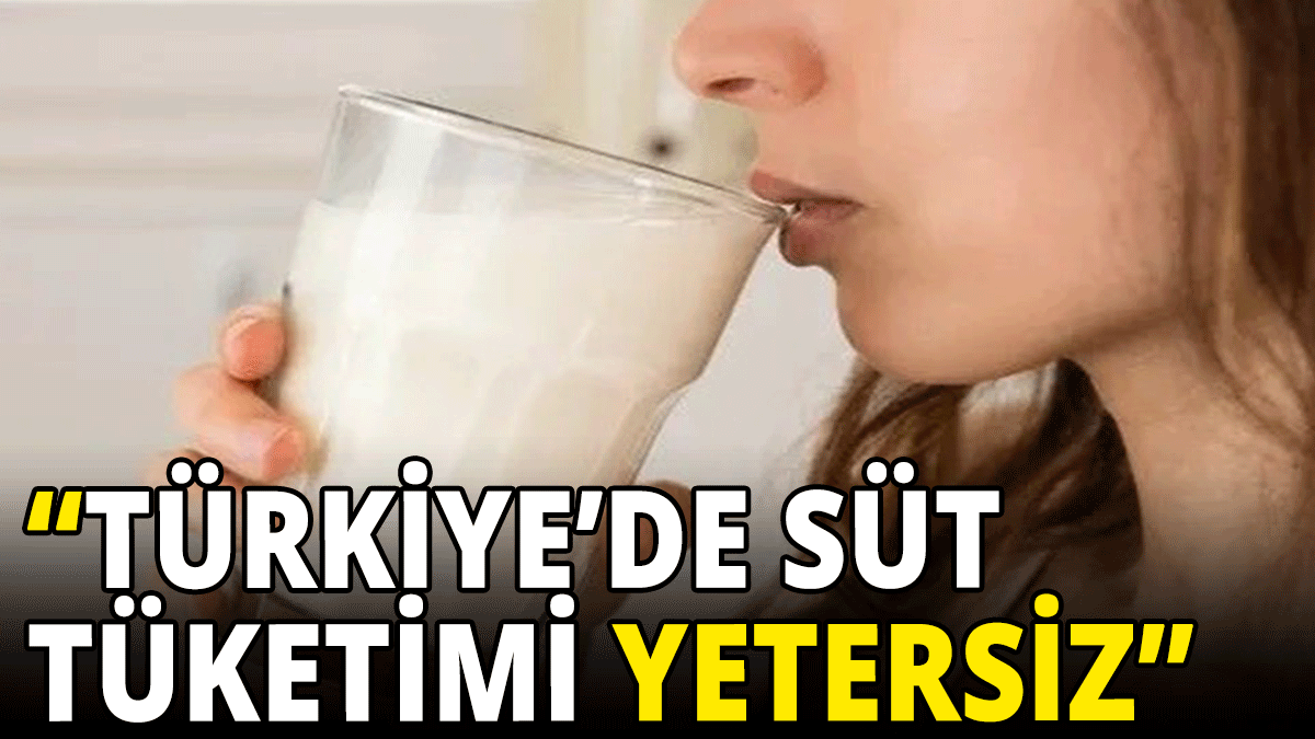 “Türkiye’de süt tüketimi yetersiz seviyede”