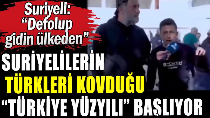 Suriyeli şahsın  Türkleri Türkiye'den kovduğu video olay oldu