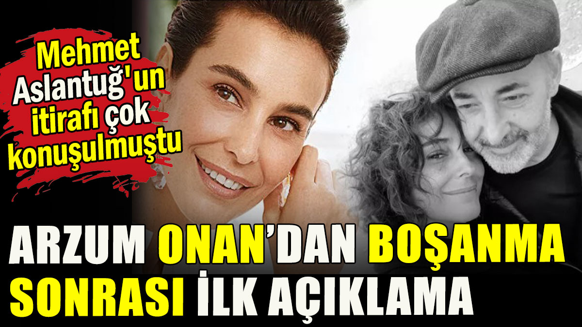 Boşanma sonrası Arzum Onan'dan ilk açıklama