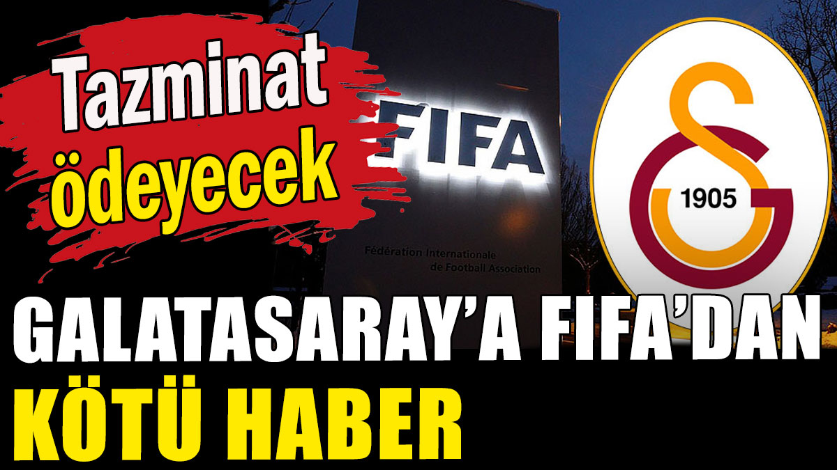 Galatasaray'a FIFA'dan kötü haber