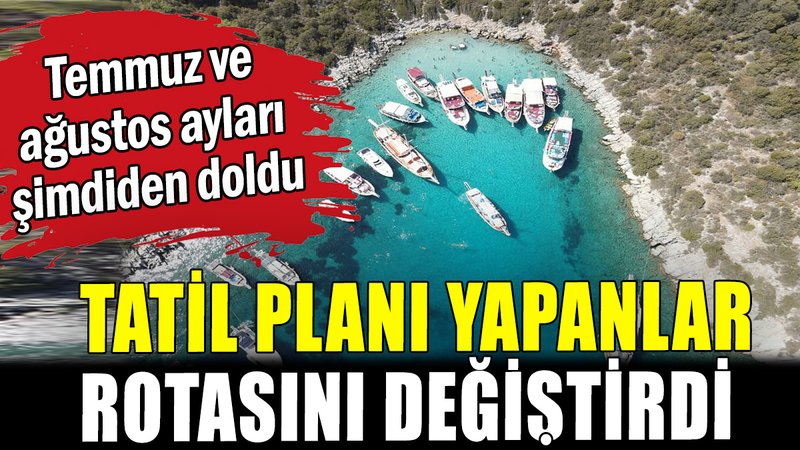 Tatil planı yapanlar rotasını değiştirdi