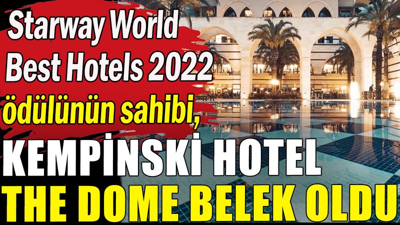 Kempinski Hotel The Dome Belek, Starway World Best Hotels 2022 ödülünün sahibi oldu