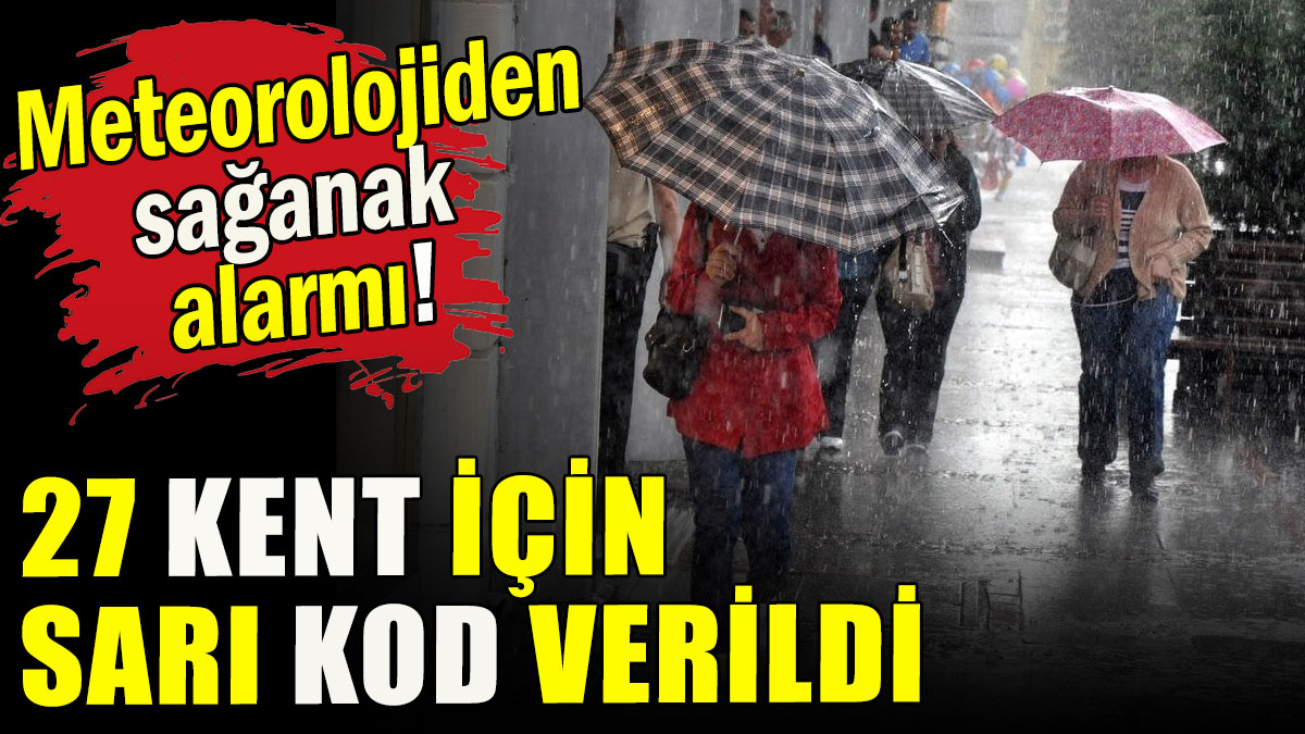 Meteoroloji’den 27 il için sarı kodlu uyarı