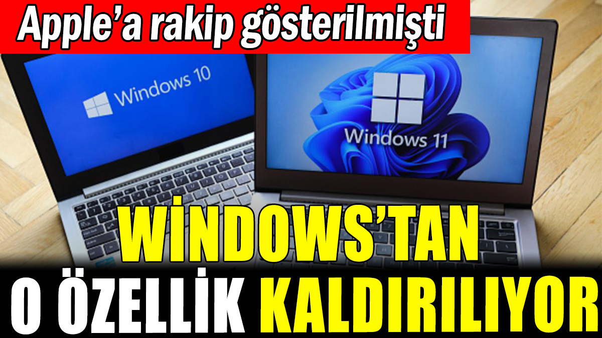 Windows'tan o özellik kaldırılıyor: Apple'a rakip gösterilmişti