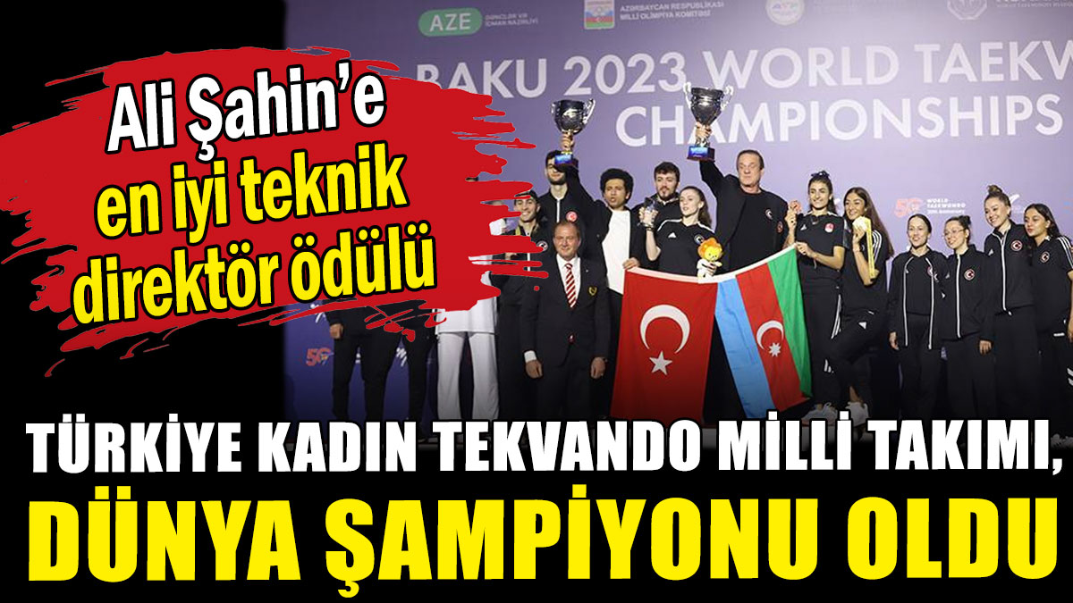 Türkiye Kadın Tekvando Milli Takımı, dünya şampiyonu oldu