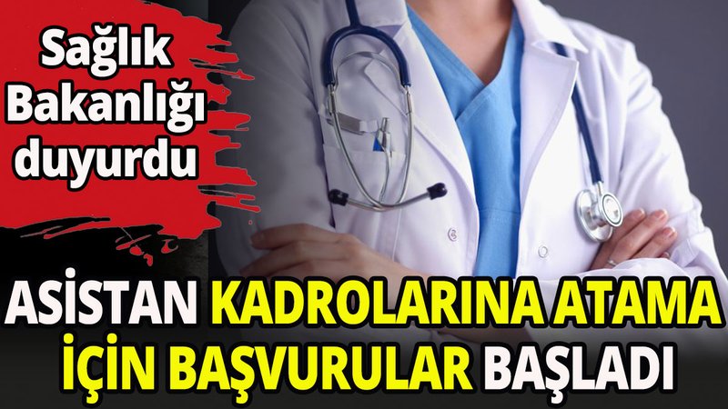 Asistan kadroları için başvuru başladı