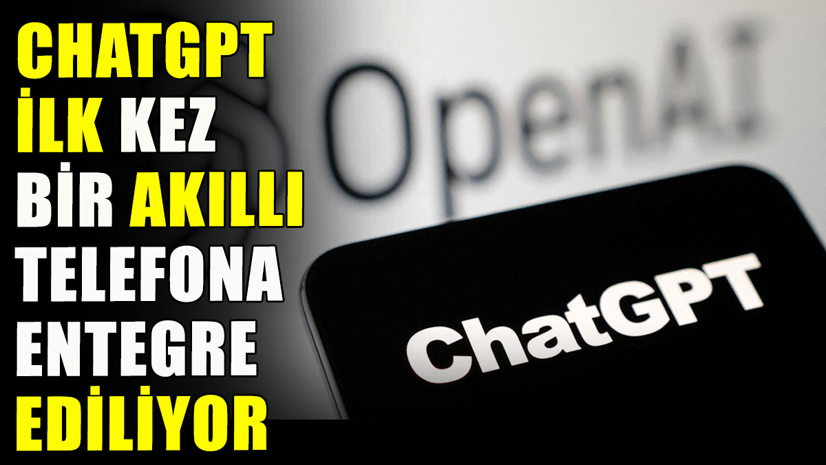 ChatGPT ilk kez bir akıllı telefona entegre ediliyor