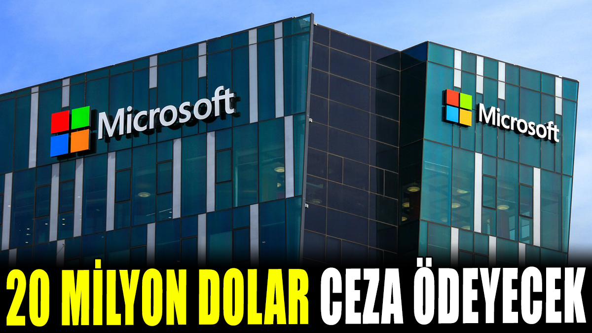 Microsoft 20 milyon dolar ceza ödeyecek