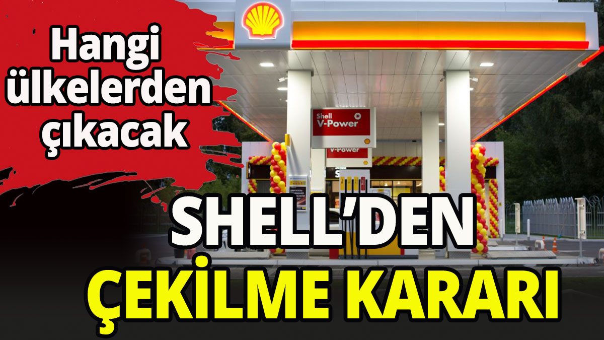 Shell'den çekilme kararı