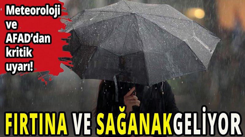 Meteoroloji ve AFAD'dan kritik uyarı!