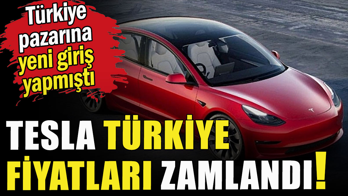 Tesla, Türkiye fiyatlarına yeni zam