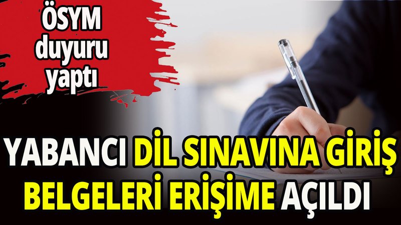 Yabancı Dil Sınavı'na giriş belgeleri erişime açıldı