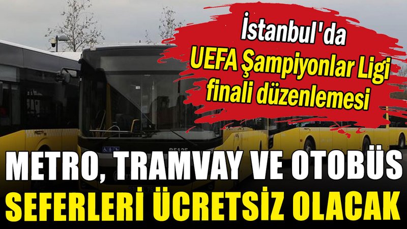 İstanbul'da toplu ulaşımda yarın metro, tramvay ve otobüs seferleri ücretsiz olacak
