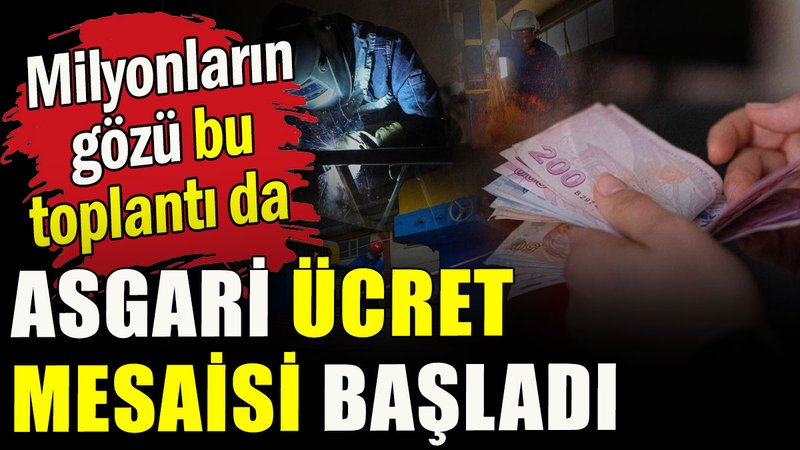 Asgari ücret mesaisi başladı