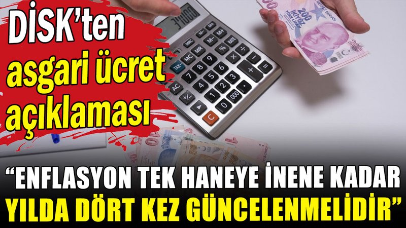 DİSK'ten asgari ücret açıklaması: Yılda dört kez güncellenmelidir