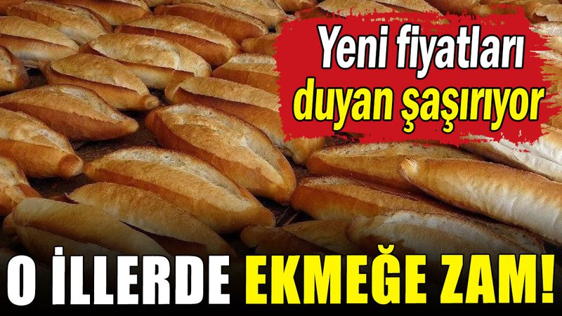 O illerde ekmeğe zam geldi