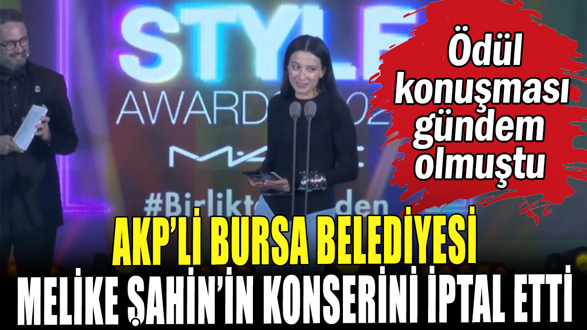 AKP'li Bursa Belediyesi Melike Şahin'in konserini iptal etti