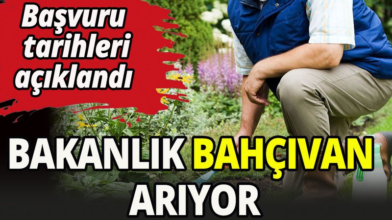 Bakanlık 14 bahçıvan arıyor