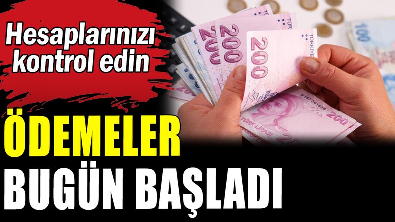 Hesaplarınızı kontrol edin: Ödemeler bugün başladı