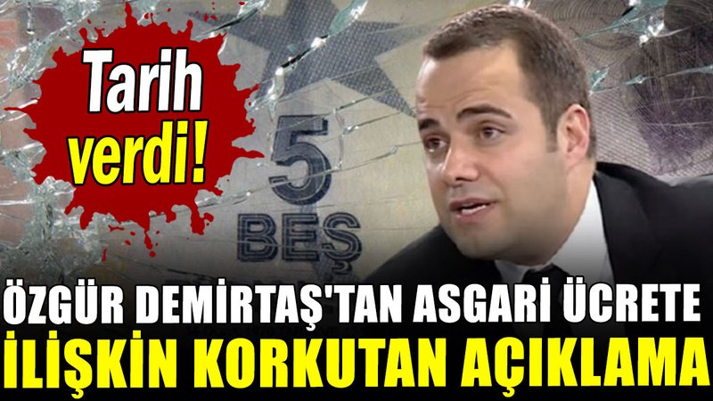 Özgür Demirtaş'tan asgari ücrete ilişkin korkutan açıklama