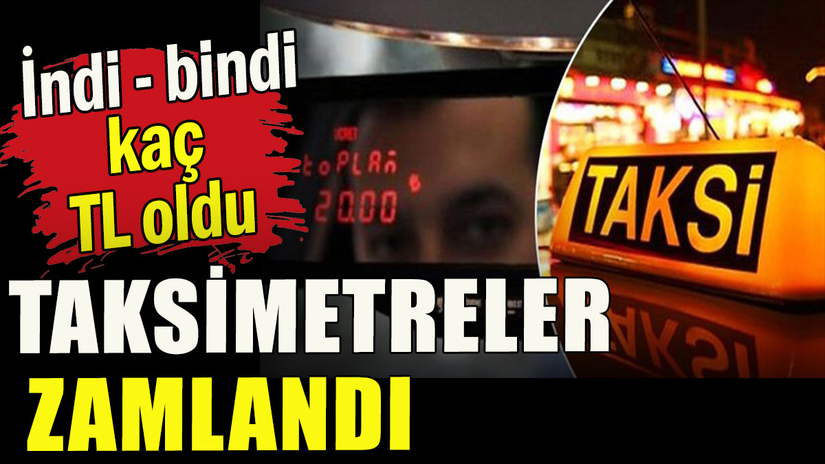 Taksimetreler zamlandı