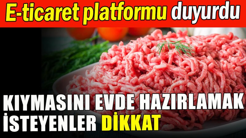 Kıymasını evde hazırlamak isteyenler dikkat
