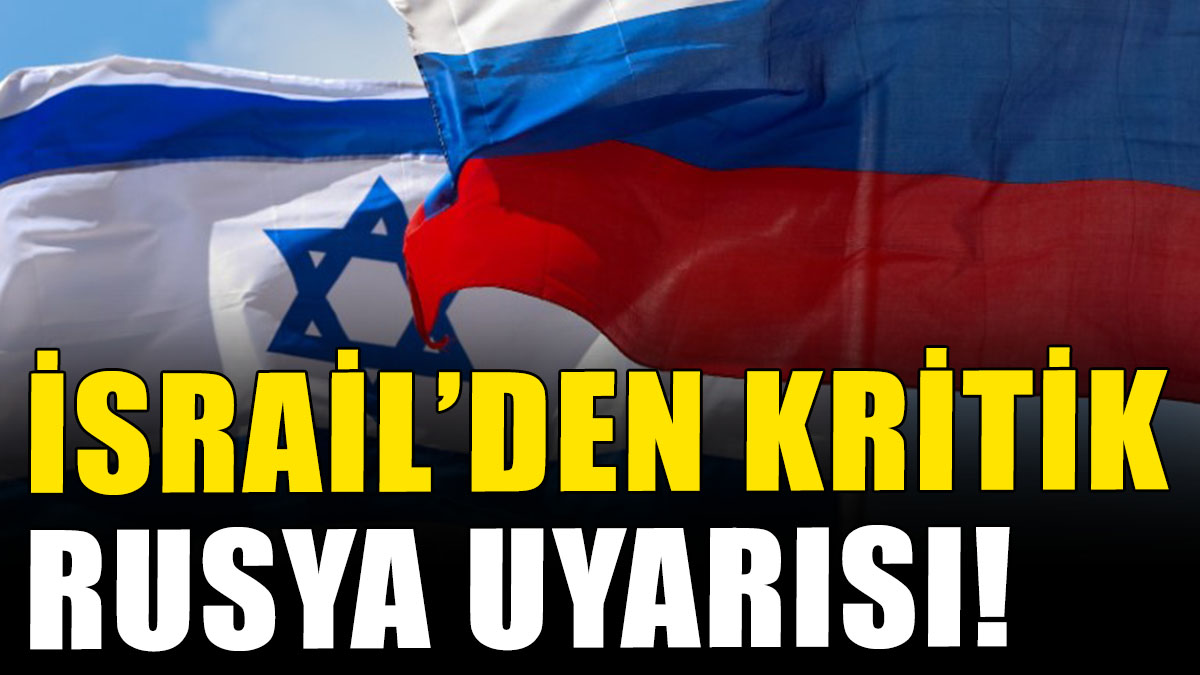 İsrail'den Rusya uyarısı