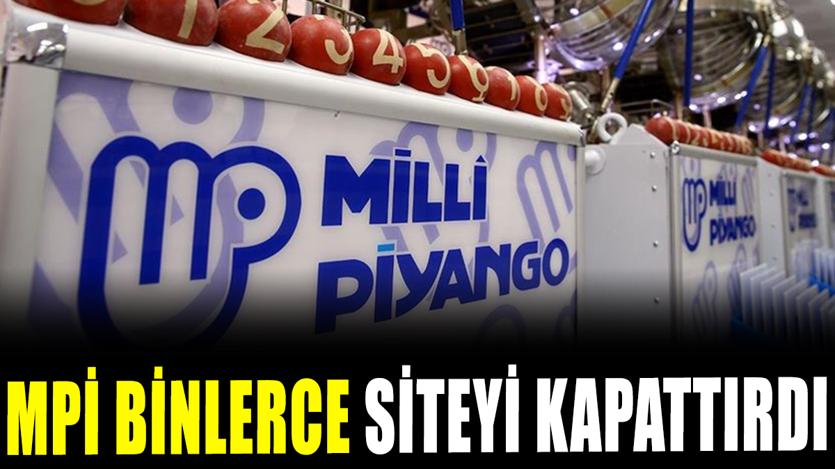 Milli Piyango binlerce siteyi kapattırdı