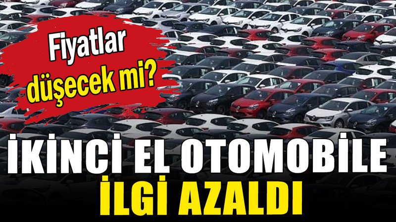 İkinci el otomobile ilgi azaldı: Fiyatlar düşecek mi?