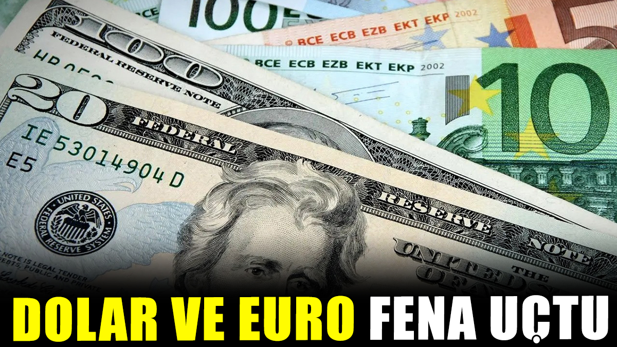 Dolar ve Euro fena uçtu