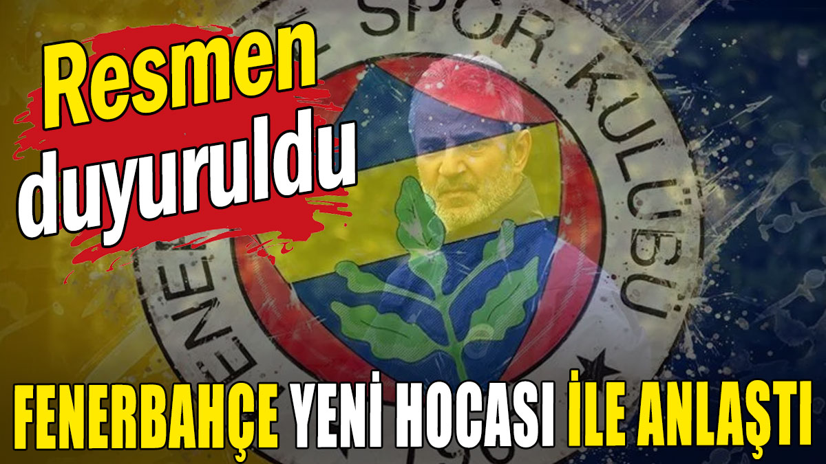 Resmen duyuruldu: Fenerbahçe yeni hocası ile anlaştı