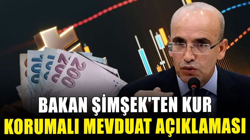 Bakan Şimşek'ten Kur Korumalı Mevduat açıklaması