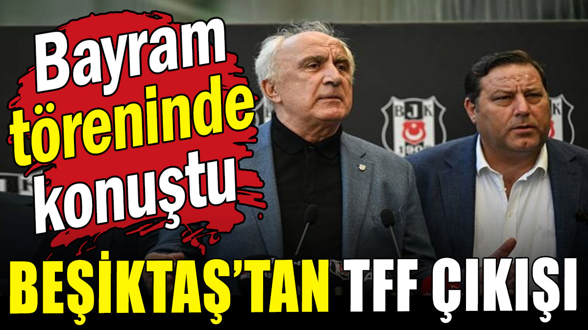 Beşiktaş'tan TFF çıkışı