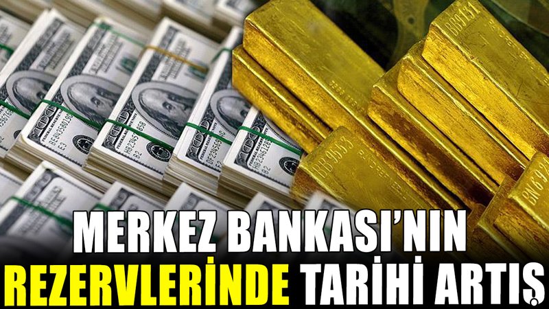 Merkez Bankası rezervlerinde tarihi artış