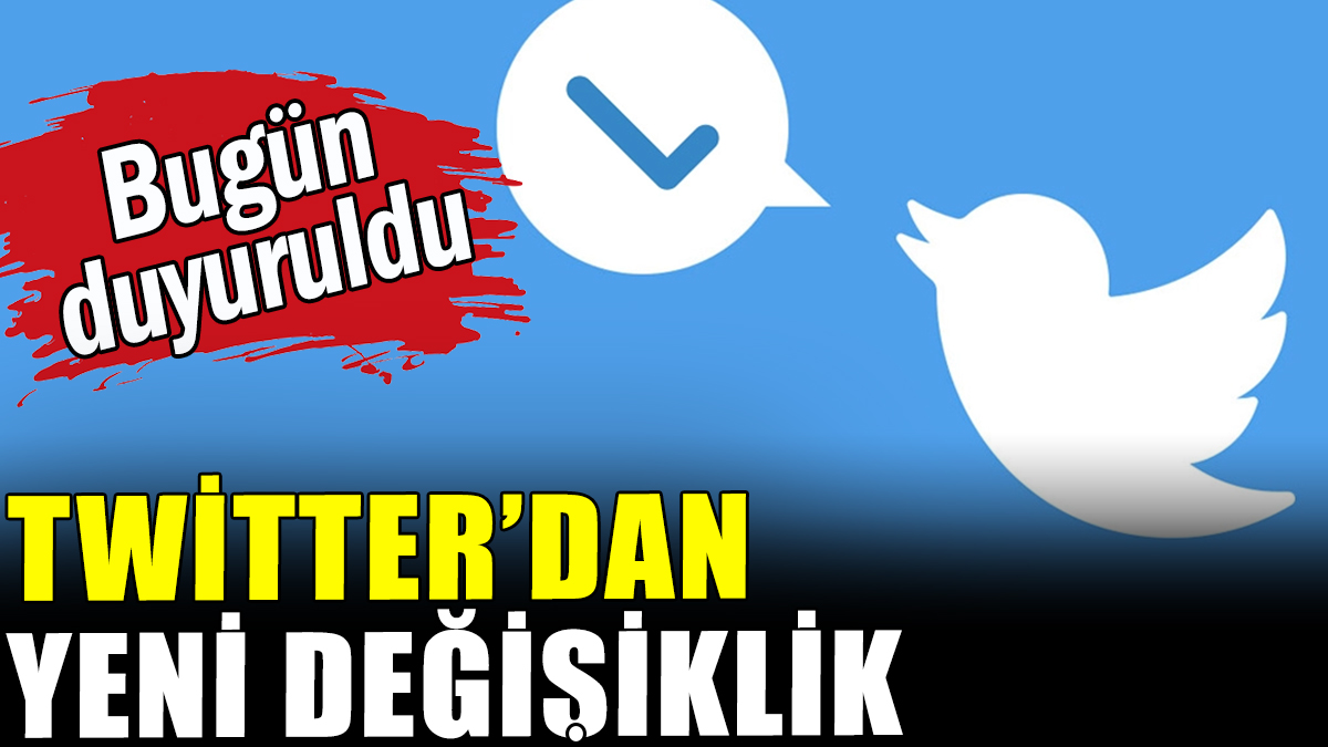 Twitter yeni değişikliği duyurdu