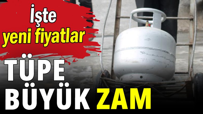 Tüpe büyük zam