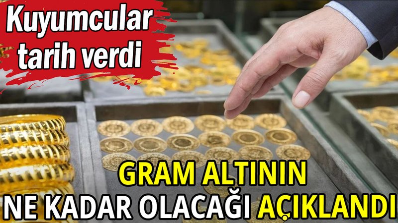 Kuyumcular gram altın fiyatının ne kadar olacağını açıkladı